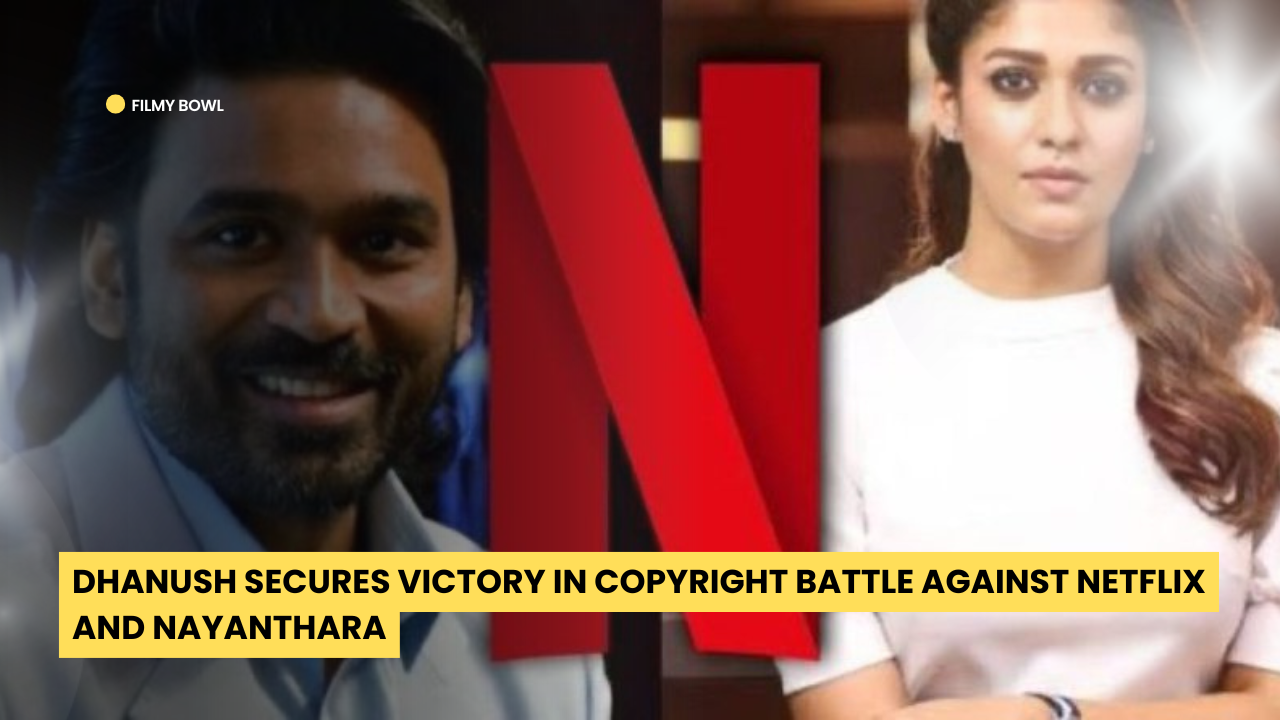 Dhanush Secures Victory in Copyright Battle Against Netflix and Nayanthara
