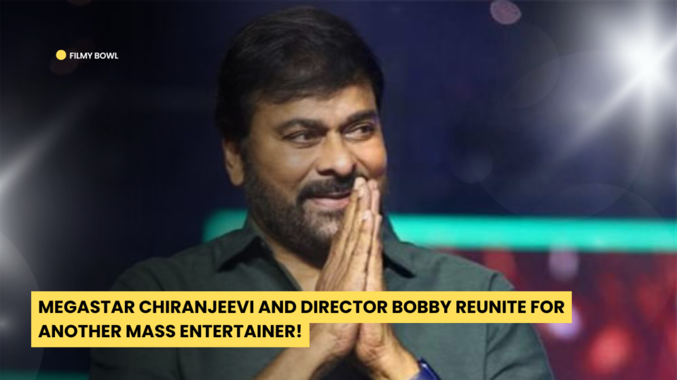 Megastar Chiranjeevi and Director Bobby Reunite for Another Mass Entertainer!