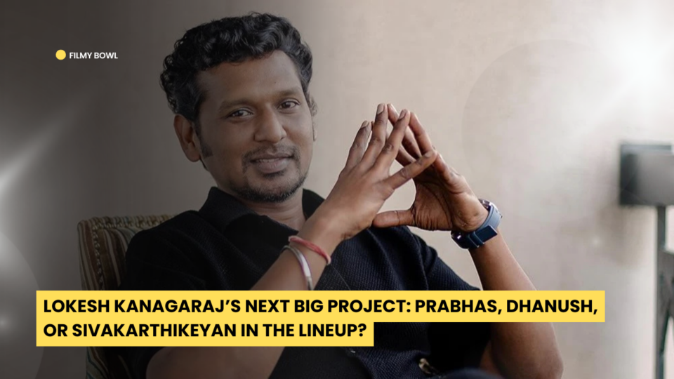 Lokesh Kanagaraj Next Big Project: Prabhas, Dhanush, or Sivakarthikeyan in the Lineup?