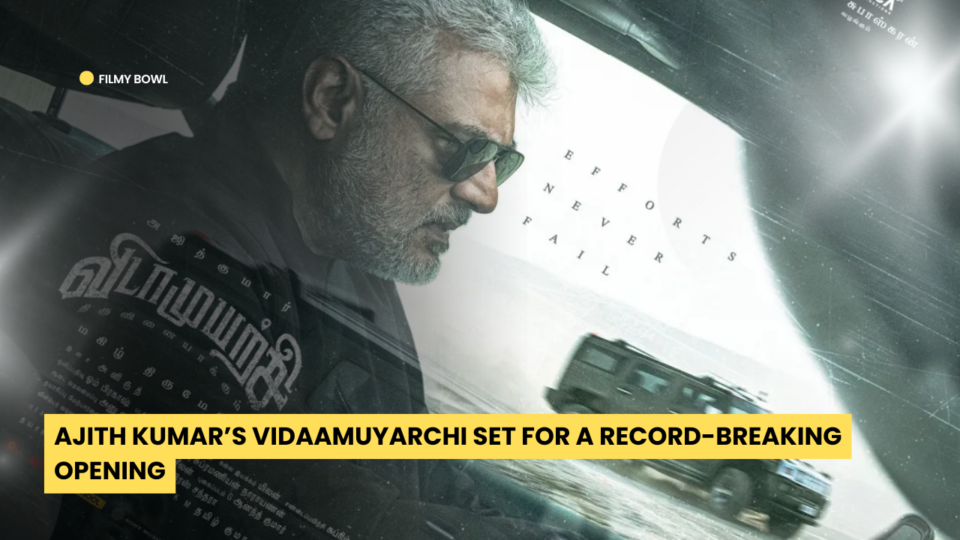 Ajith Kumar’s Vidaamuyarchi Set for a Record-Breaking Opening