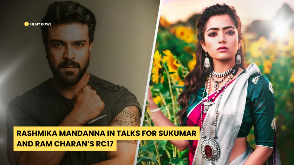 Rashmika Mandanna in Talks for Sukumar and Ram Charan’s RC17