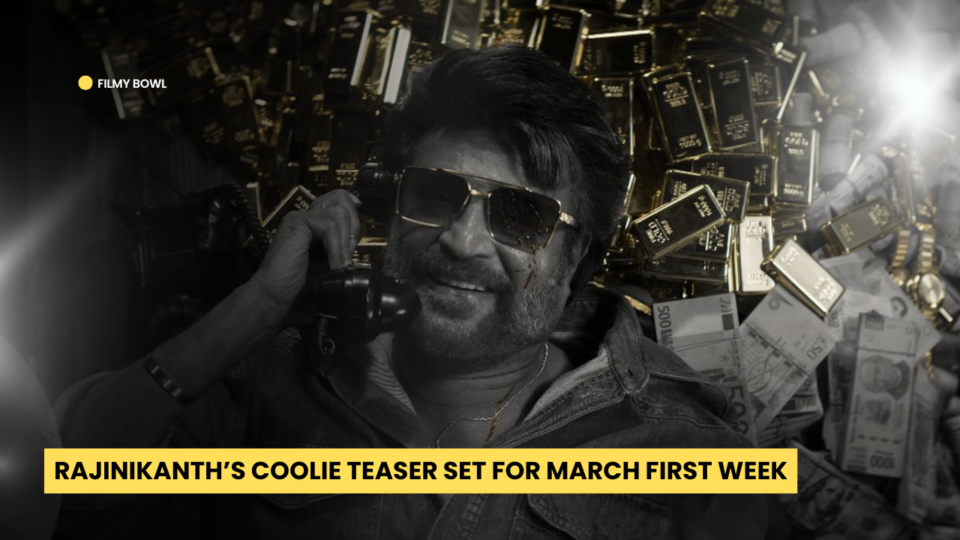 Rajinikanth’s Coolie Teaser Set for March First Week