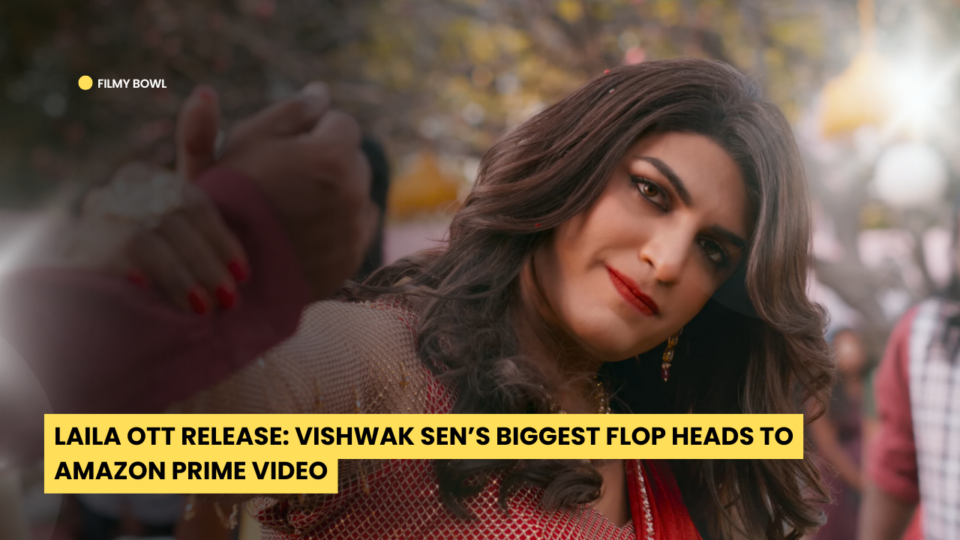 Laila OTT Release: Vishwak Sen’s Biggest Flop Heads to Amazon Prime Video