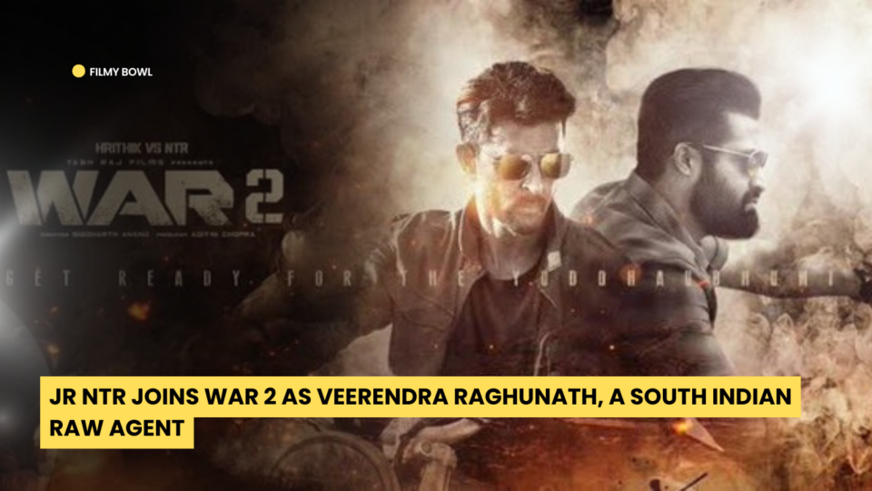 Jr NTR Joins War 2 as Veerendra Raghunath, a South Indian RAW Agent