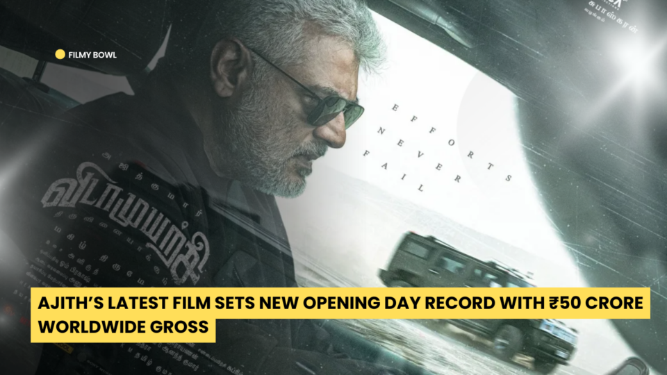 Ajith Latest Film Sets New Opening Day Record with ₹50 Crore Worldwide Gross