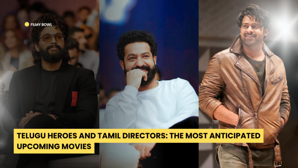 Telugu Heroes and Tamil Directors: The Most Anticipated Upcoming Movies