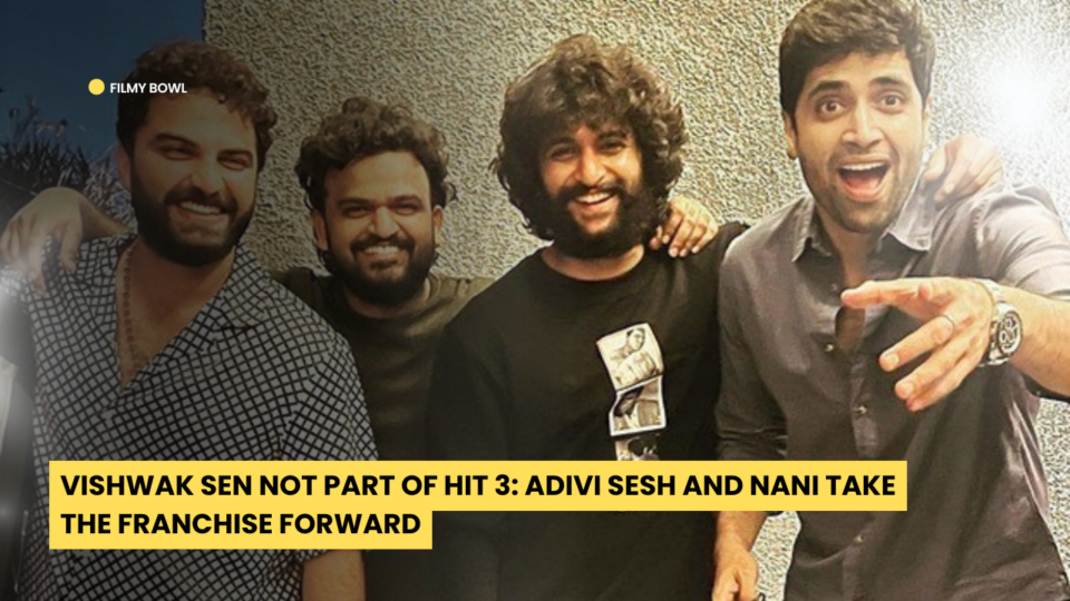 Vishwak Sen Not Part of HIT 3: Adivi Sesh and Nani Take the Franchise Forward