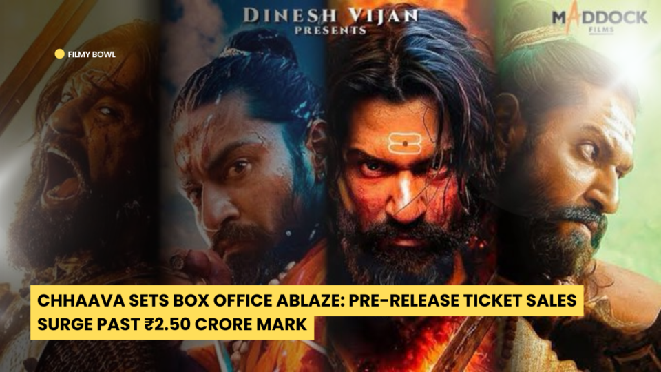 Chhaava Sets Box Office Ablaze: Pre-Release Ticket Sales Surge Past ₹2.50 Crore Mark