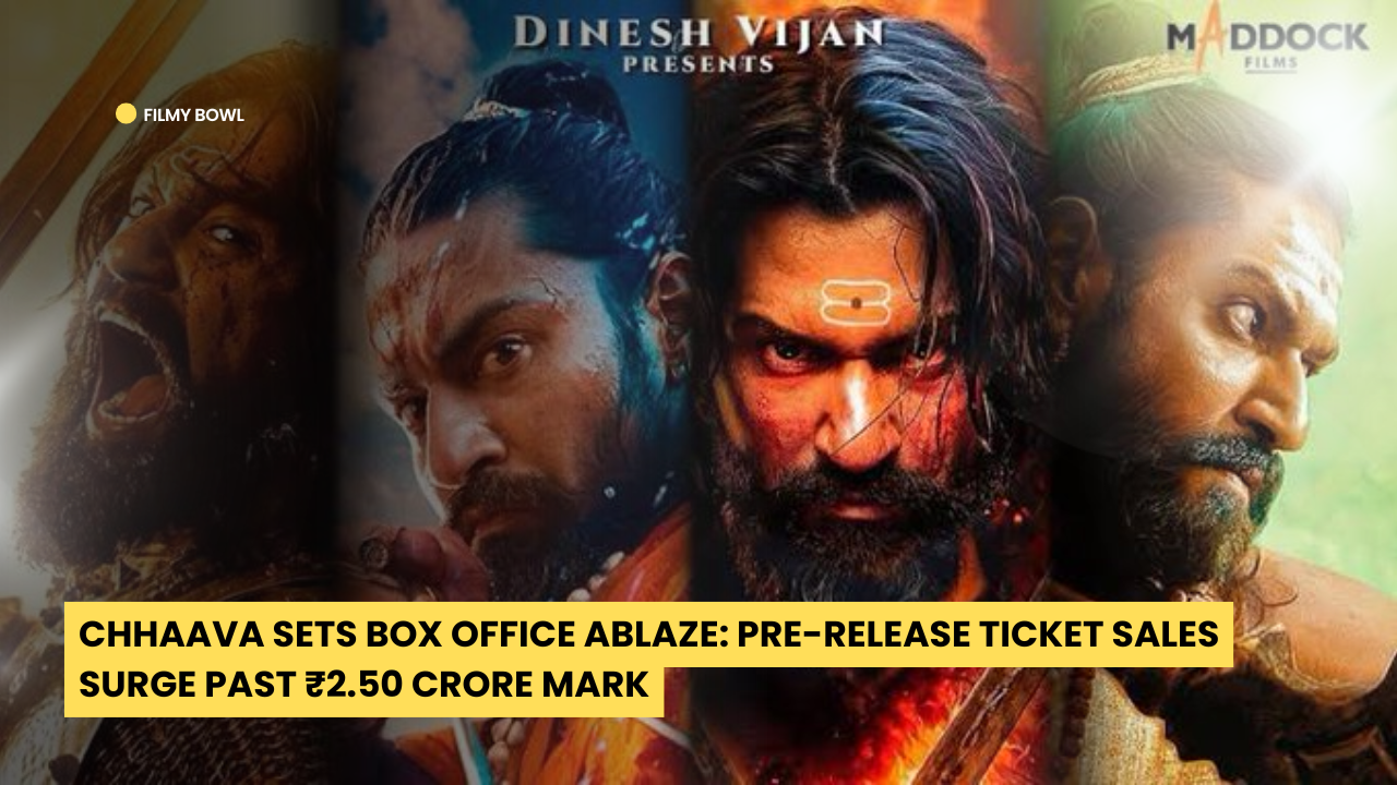 Chhaava Sets Box Office Ablaze: Pre-Release Ticket Sales Surge Past ₹2.50 Crore