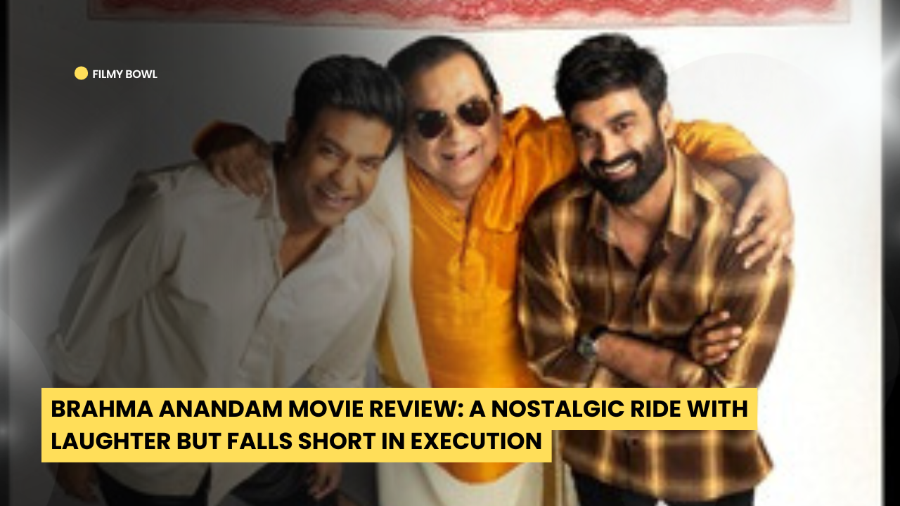 Brahma Anandam Movie Review: A Nostalgic Ride with Laughter but Falls Short in Execution