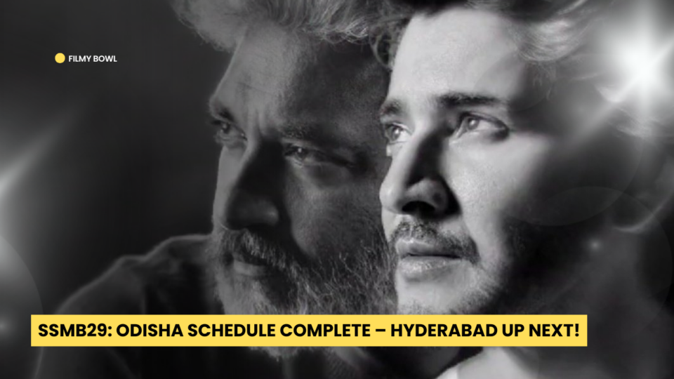 SSMB29: Odisha Schedule Complete – Hyderabad Up Next!