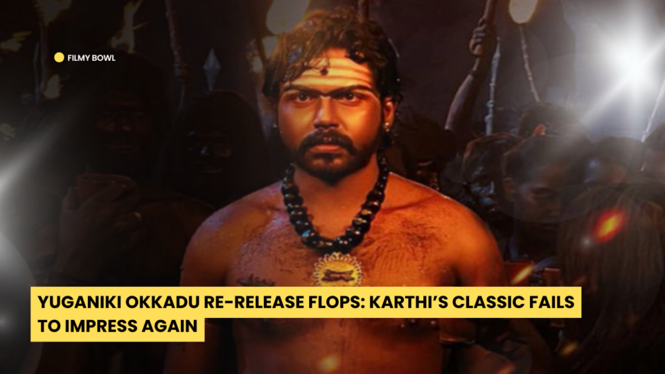 Yuganiki Okkadu Re-Release Flops: Karthi’s Classic Fails to Impress Again