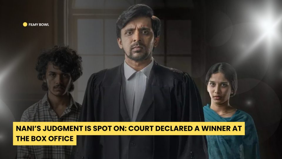 Nani’s Judgment is Spot On: Court Declared a Winner at the Box Office