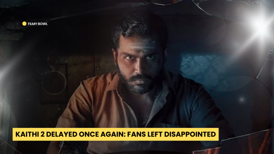 Kaithi 2 Delayed Once Again: Fans Left Disappointed