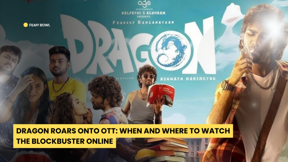 Dragon Roars onto OTT: When and Where to Watch the Blockbuster Online