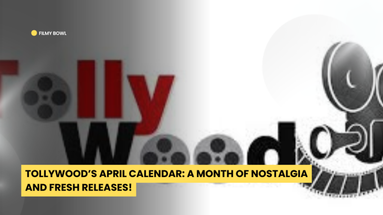 Tollywood’s April Calendar: A Month of Nostalgia and Fresh Releases!