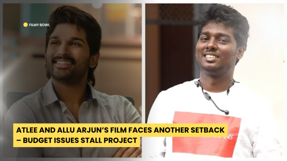 Atlee and Allu Arjun’s Film Faces Another Setback – Budget Issues Stall Project