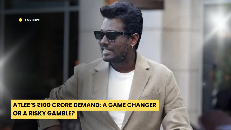 Atlee ₹100 Crore Demand: A Game Changer or a Risky Gamble?