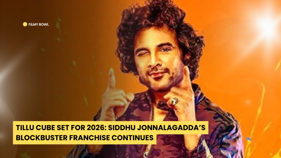 Tillu Cube Set for 2026: Siddhu Jonnalagadda’s Blockbuster Franchise Continues