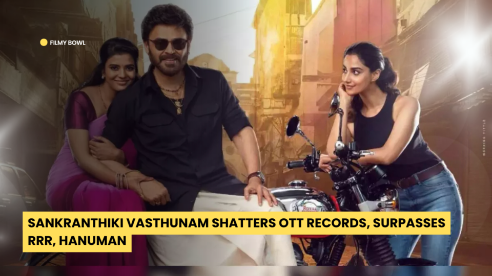 Sankranthiki Vasthunam Shatters OTT Records, Surpasses RRR & Hanuman