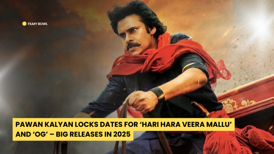 Pawan Kalyan Locks Dates for ‘Hari Hara Veera Mallu’ and ‘OG’ – Big Releases in 2025