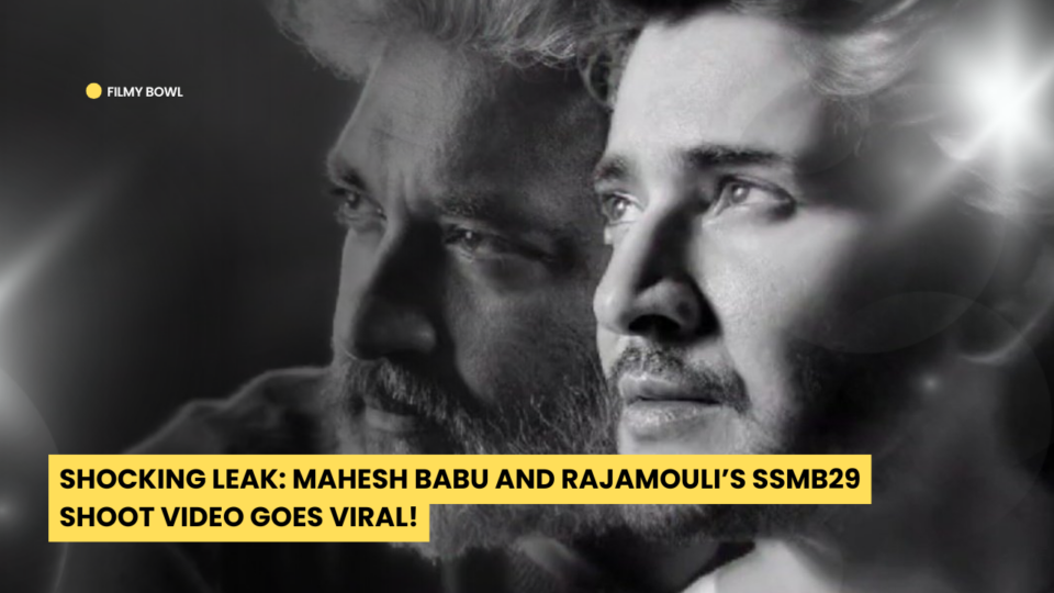 Shocking Leak: Mahesh Babu and Rajamouli’s SSMB29 Shoot Video Goes Viral!