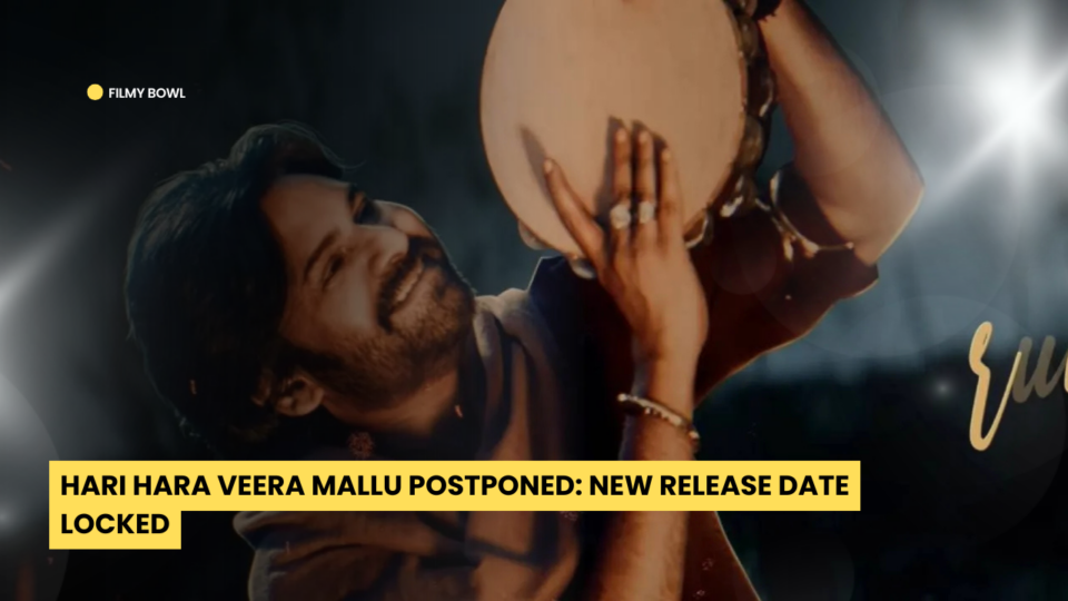 Hari Hara Veera Mallu Postponed: New Release Date Locked