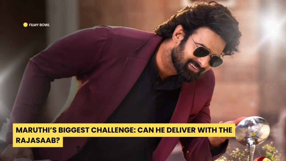 Maruthi’s Biggest Challenge: Can He Deliver with The RajaSaab?