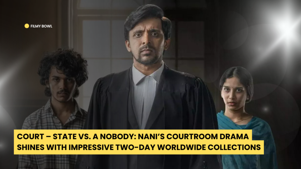 Court – State vs. A Nobody: Nani’s Courtroom Drama Shines with Impressive Two-Day Worldwide Collections