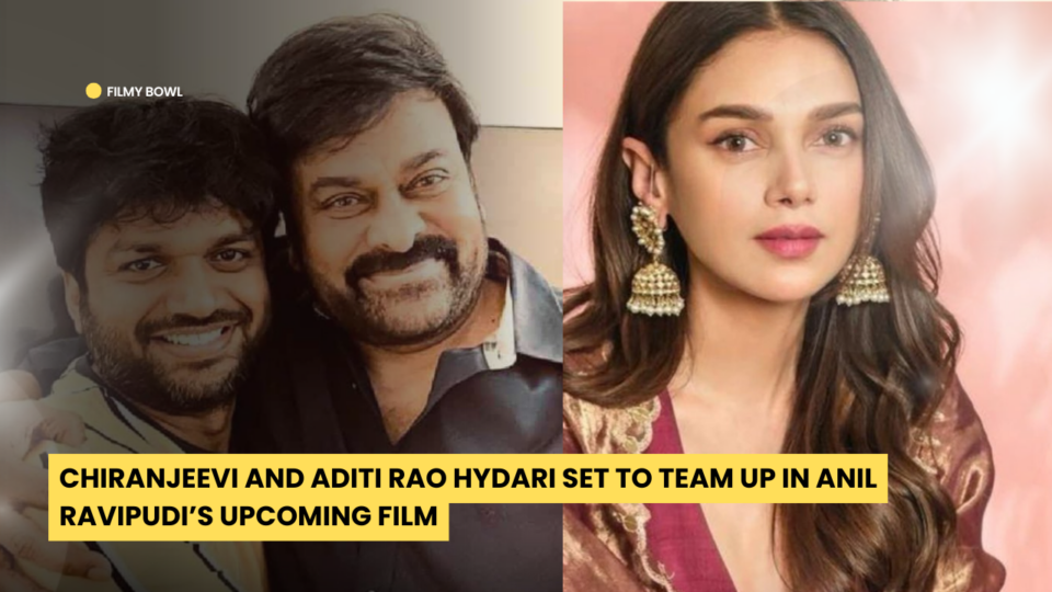 Chiranjeevi and Aditi Rao Hydari Set to Team Up in Anil Ravipudi’s Upcoming Film