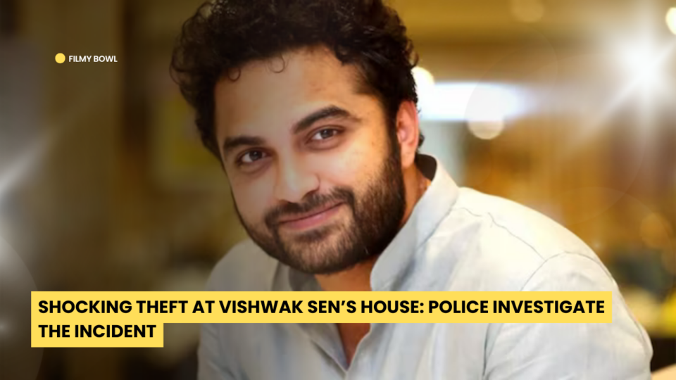 Shocking Theft at Vishwak Sen House: Police Investigate the Incident