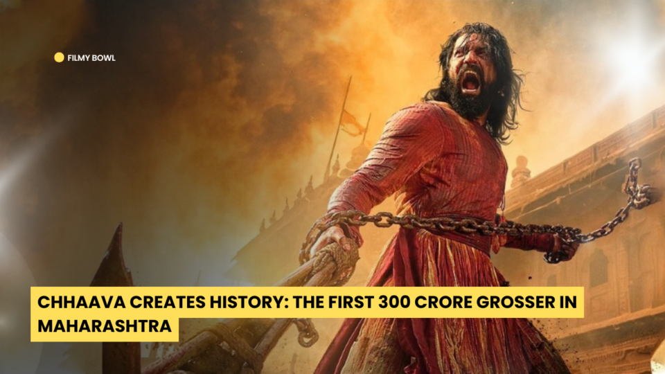 Chhaava Creates History: The First 300 Crore Grosser in Maharashtra