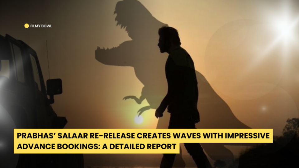 Prabhas’ Salaar Re-release Creates Waves with Impressive Advance Bookings