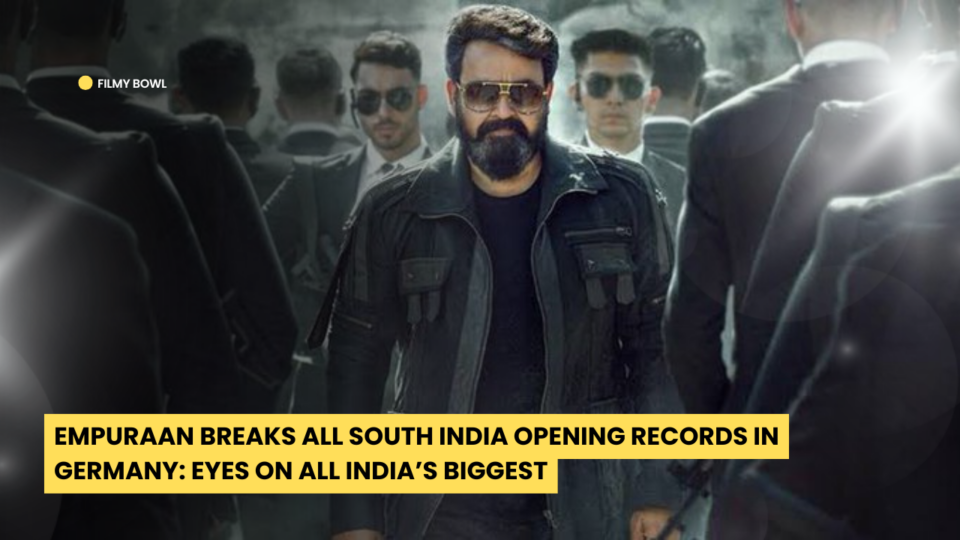 Empuraan Breaks All South India Opening Records in Germany: Eyes on All India’s Biggest