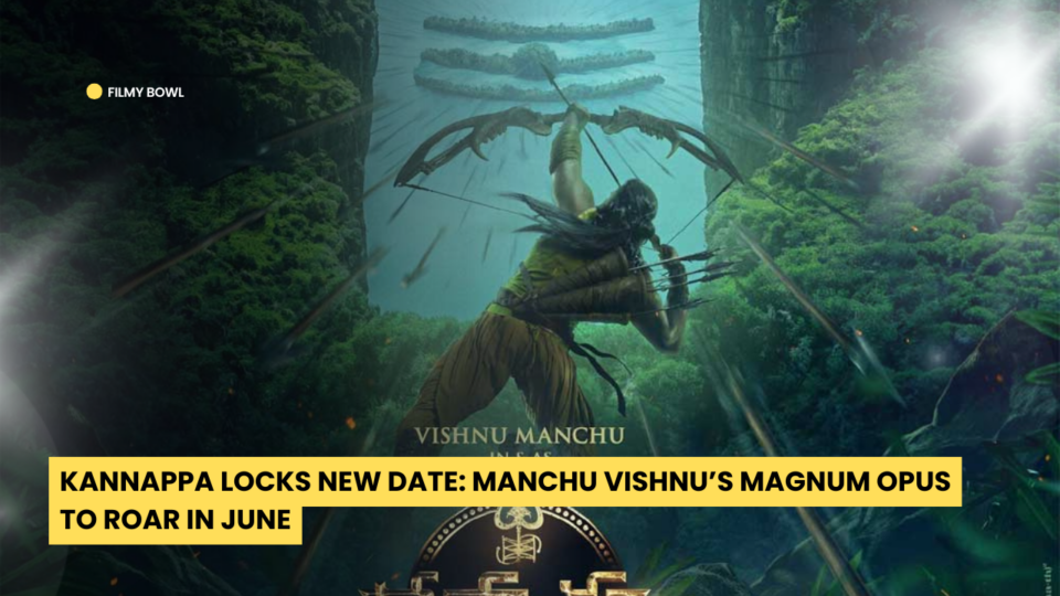 Kannappa Locks New Date: Manchu Vishnu’s Magnum Opus to Roar in June