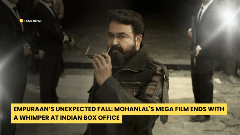 Empuraan’s Unexpected Fall: Mohanlal's Mega Film Ends with a Whimper at Indian Box Office