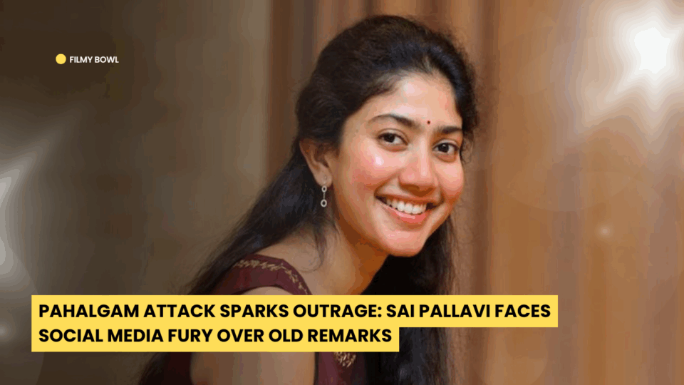 Pahalgam Attack Sparks Outrage: Sai Pallavi Faces Social Media Fury Over Old Remarks