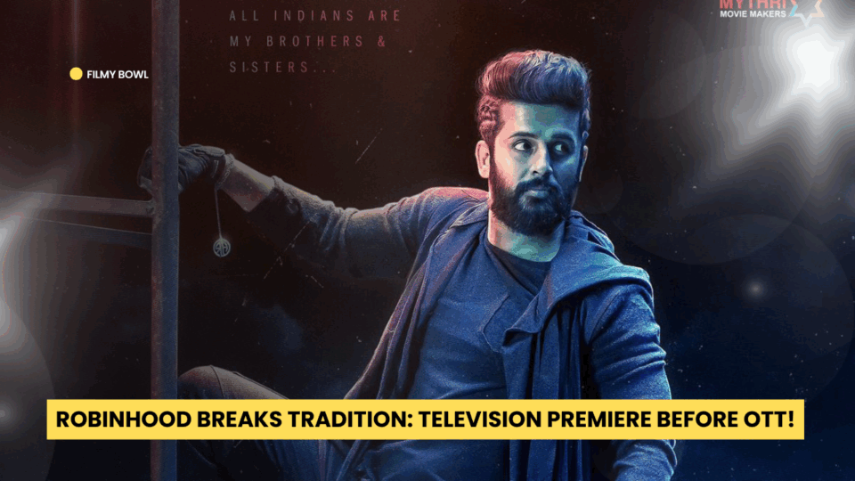 Robinhood Breaks Tradition: Television Premiere Before OTT!