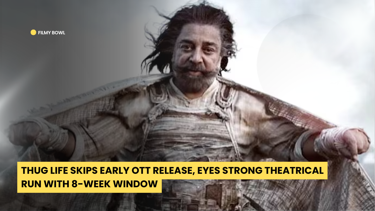 Thug Life Skips Early OTT Release, Eyes Strong Theatrical Run with 8-Week Window