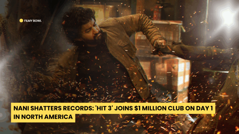 Nani Shatters Records: 'HIT 3' Joins $1 Million Club on Day 1 in North America