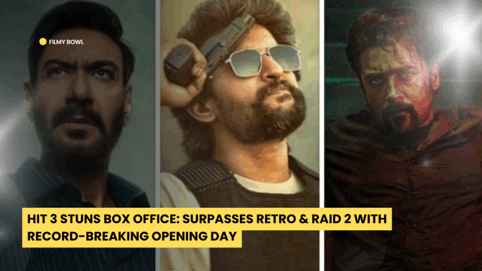 Hit 3 Stuns Box Office: Surpasses Retro & Raid 2 With Record-Breaking Opening Day