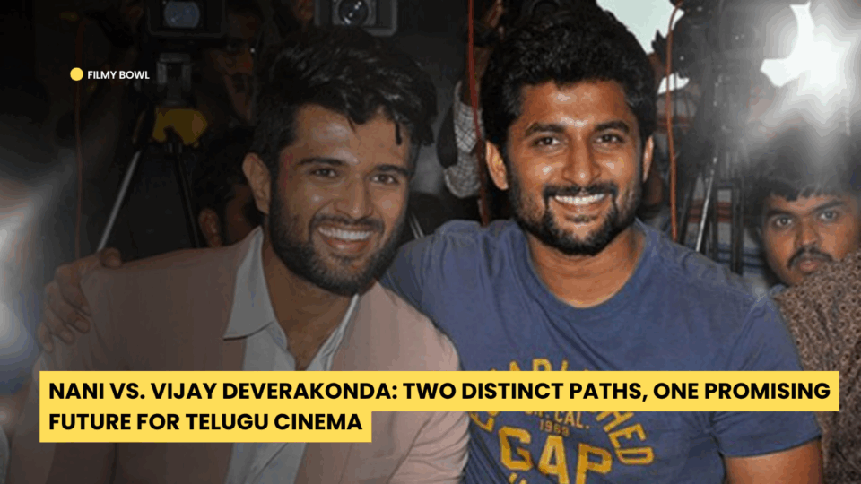 Nani vs. Vijay Deverakonda: Two Distinct Paths, One Promising Future for Telugu Cinema