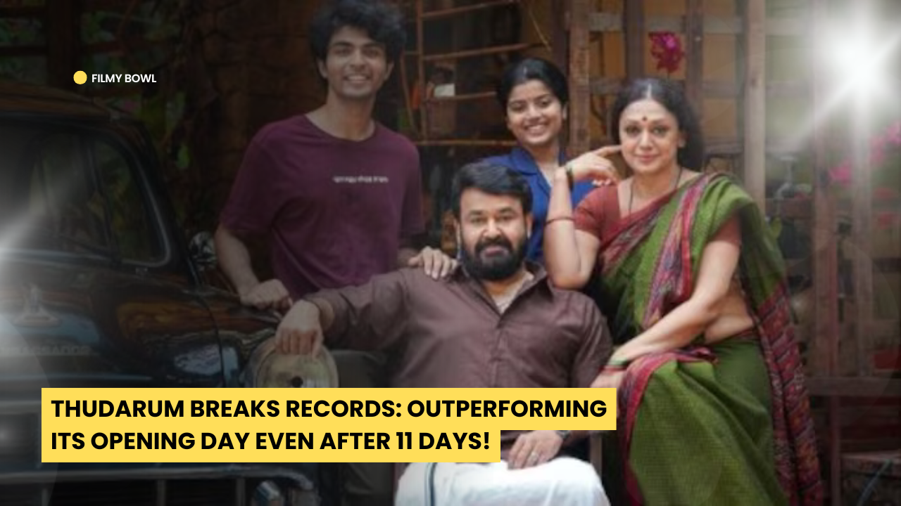 Thudarum Breaks Records: Outperforming Its Opening Day Even After 11 Days!