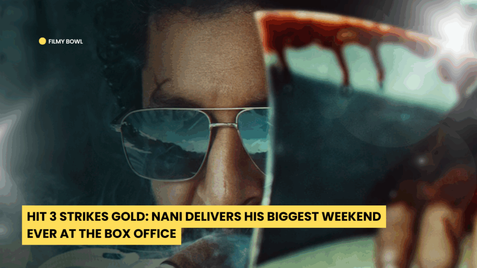HIT 3 Strikes Gold: Nani Delivers His Biggest Weekend Ever at the Box Office