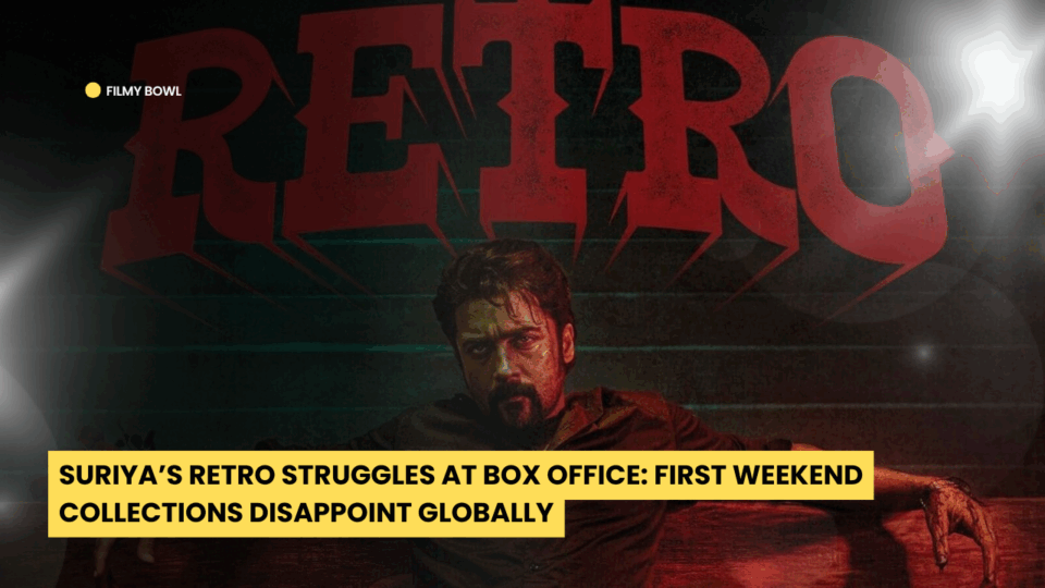Suriya’s Retro Struggles at Box Office: First Weekend Collections Disappoint Globally