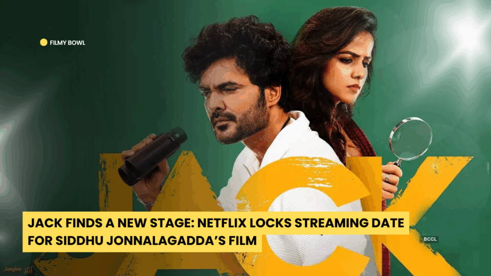 Jack Finds a New Stage: Netflix Locks Streaming Date for Siddhu Jonnalagadda’s Film