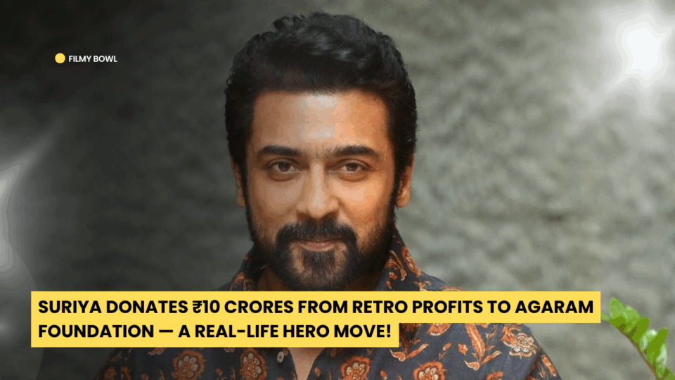 Suriya Donates ₹10 Crores from Retro Profits to Agaram Foundation — A Real-Life Hero Move!