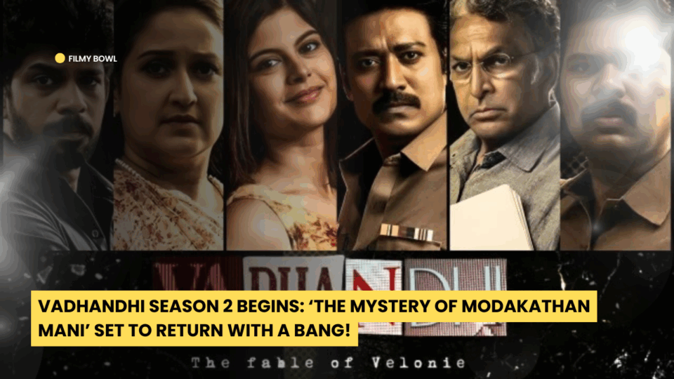 Vadhandhi Season 2 Begins: ‘The Mystery of Modakathan Mani’ Set to Return with a Bang!