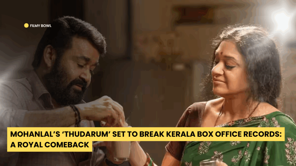 Mohanlal’s ‘Thudarum’ Set to Break Kerala Box Office Records: A Royal Comeback