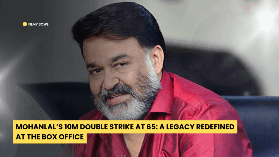 Mohanlal’s 10M Double Strike at 65: A Legacy Redefined at the Box Office